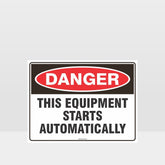 Custom Gate Signs,Danger This Equipment Starts Automatically Sign